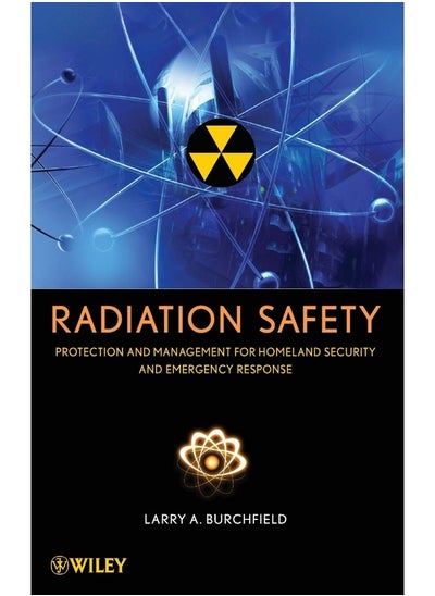 Buy Radiation Safety: Protection and Management for Homeland Security and Emergency Response in UAE