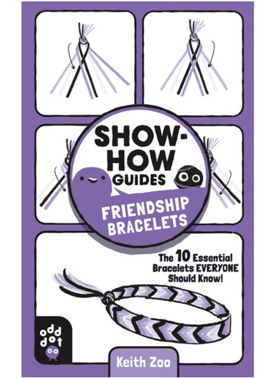 اشتري Show-How Guides: Friendship Bracelets : The 10 Essential Bracelets Everyone Should Know! في السعودية