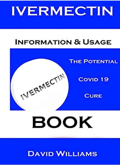 اشتري Ivermectin Information And Usage Book The Potential Covid 19 Cure Book by Williams, David Paperback في الامارات