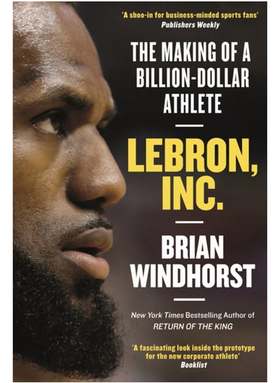 اشتري LeBron, Inc. : The Making of a Billion-Dollar Athlete في السعودية