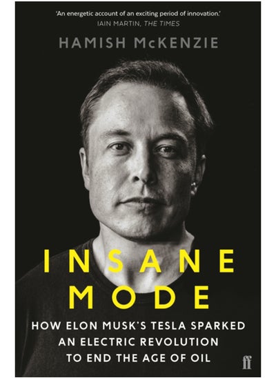 Buy Insane Mode : How Elon Musk's Tesla Sparked an Electric Revolution to End the Age of Oil in Saudi Arabia