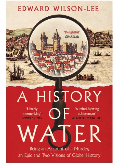 Buy A History of Water : Being an Account of a Murder, an Epic and Two Visions of Global History in Saudi Arabia