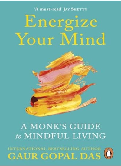 Buy Energize Your Mind A Monks Guide To Mindful Living by Das, Gaur Gopal Paperback in UAE