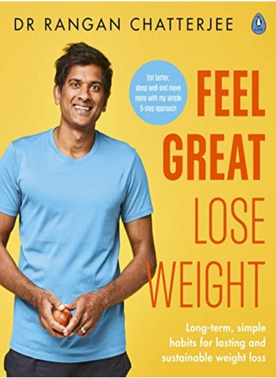 Buy Feel Great Lose Weight Long Term Simple Habits For Lasting And Sustainable Weight Loss by Dr Rangan Chatterjee Paperback in UAE