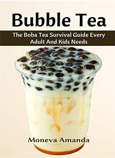 Buy Bubble Tea: The Boba Tea Ultimate Guide every Adult and Kid must have in UAE