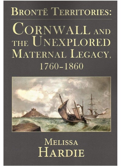 اشتري Bronte Territories: Cornwall and the Unexplored Maternal Legacy, 1760-1870 في الامارات