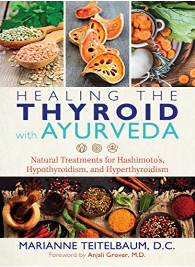 Buy Healing The Thyroid With Ayurveda Natural Treatments For Hashimotos Hypothyroidism And Hyperthyr by Teitelbaum, Marianne - Grover, Anjali Paperback in UAE