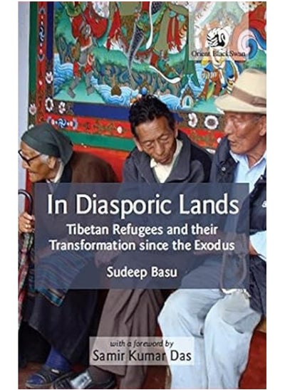 اشتري In Diasporic Lands:: Tibetan Refugees and their Transformation since th في الامارات