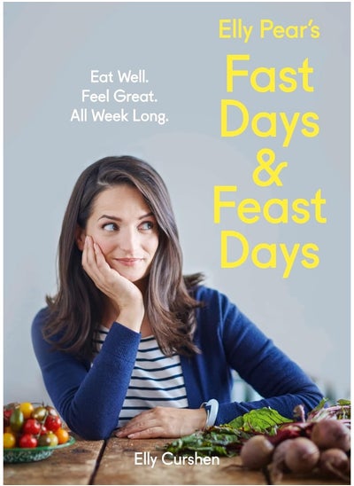 Buy Elly Pear’s Fast Days and Feast Days: Eat Well. Feel Great. All Week Long. in UAE