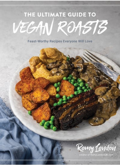 اشتري The Ultimate Guide to Vegan Roasts : Feast-Worthy Recipes Everyone Will Love في السعودية