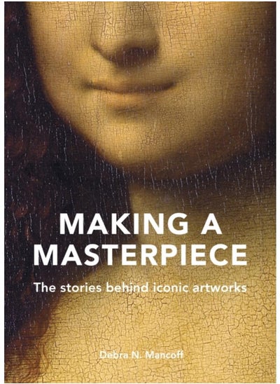 اشتري Making A Masterpiece : The stories behind iconic artworks في الامارات