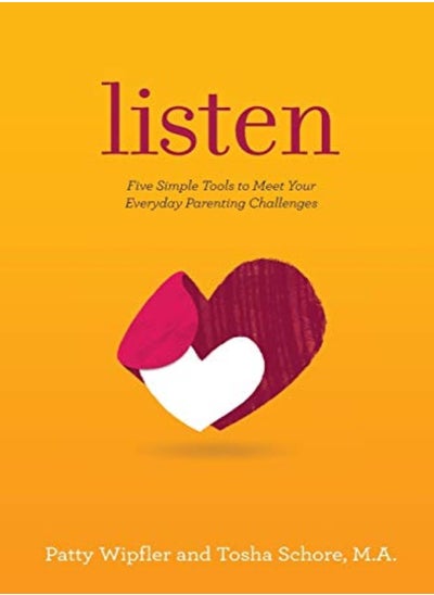 Buy Listen Five Simple Tools To Meet Your Everyday Parenting Challenges by Wipfler, Patty - Schore, Tosha Paperback in UAE