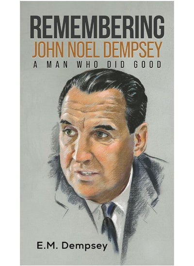 Buy Remembering John Noel Dempsey: A Man Who Did Good in UAE