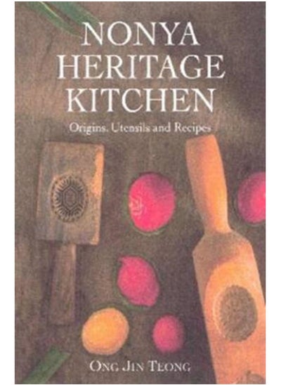 Buy Nonya Heritage Kitchen : Origins, Utensils and Recipes in UAE