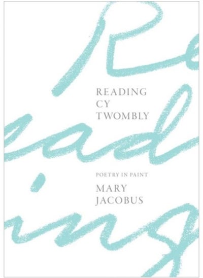 Buy Reading Cy Twombly : Poetry in Paint in UAE