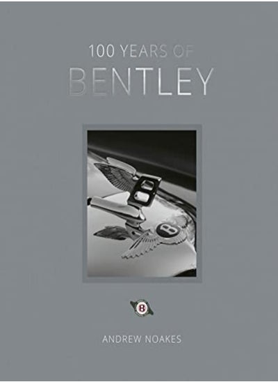 Buy 100 Years Of Bentley Reissue by Noakes, Andrew Hardcover in UAE