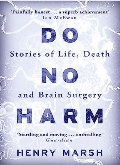 اشتري Do No Harm Stories Of Life Death And Brain Surgery by Henry Marsh Paperback في الامارات