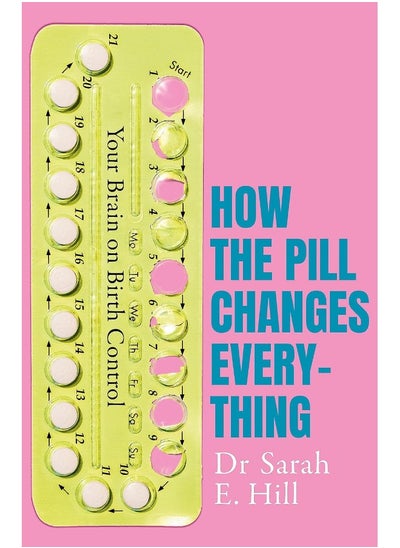 اشتري How the Pill Changes Everything: Your Brain on Birth Control في الامارات