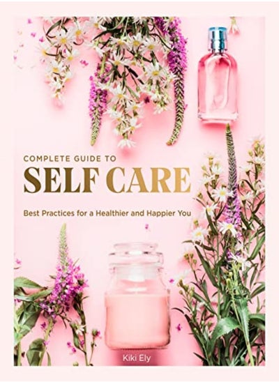 اشتري The Complete Guide To Self Care: Best Practices For A Healthier And Happier You: Volume 3 في الامارات