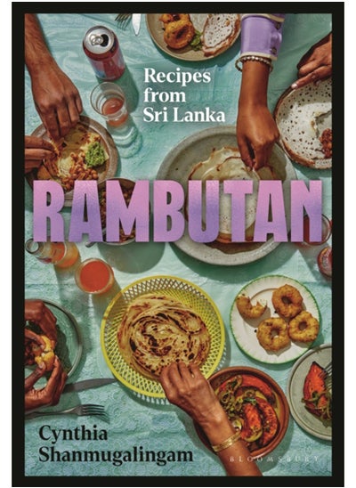 Buy Rambutan : Recipes from Sri Lanka, accompanying the acclaimed new London restaurant in UAE