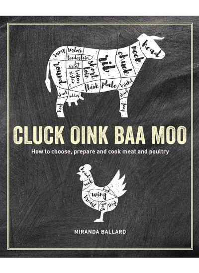 Buy Cluck, Oink, Baa, Moo: How to Choose, Prepare and Cook Meat and Poultry in UAE