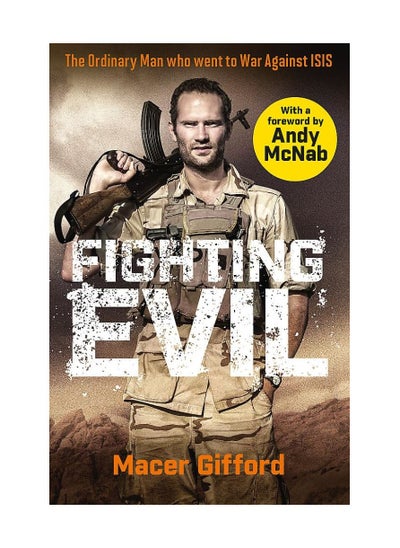 اشتري Fighting Evil The Ordinary Man Who Went To War Against ISIS Paperback في الامارات