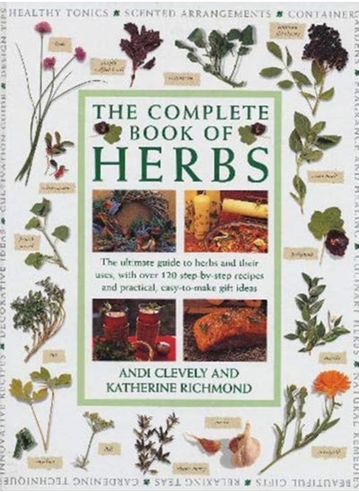 Buy The Complete Book of Herbs : The ultimate guide to herbs and their uses, with over 120 step-by-step recipes and practical, easy-to-make gift ideas in Saudi Arabia