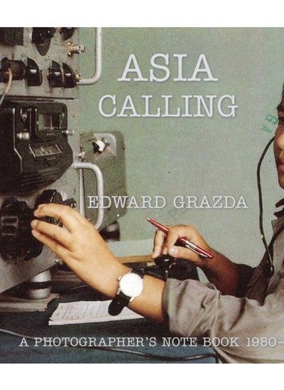 اشتري Asia Calling : A Photographer's Notebook 1980-1997 في السعودية