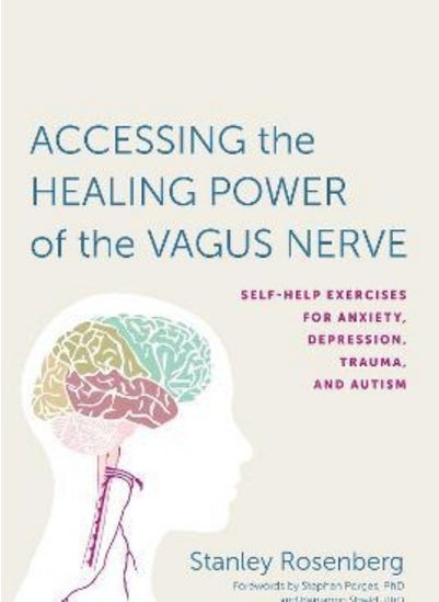 Buy Accessing the Healing Power of the Vagus Nerve Self-Help Exercises for Anxiety Depression Trauma and Autism Rosenbery Stanley; Porges Stephen W and Shield Benjamin in UAE