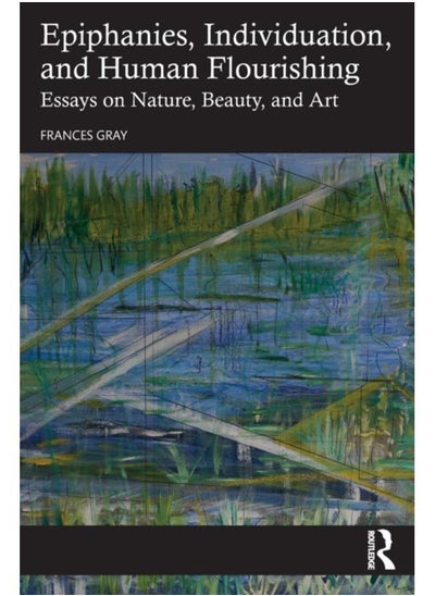 Buy Epiphanies, Individuation, and Human Flourishing : Essays on Nature, Beauty, and Art in UAE