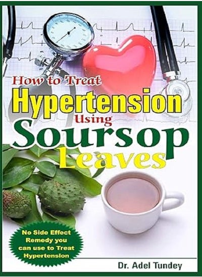 Buy How to Treat Hypertension Using Soursop Leaves in UAE