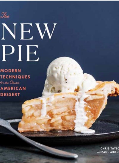 اشتري The New Pie : Modern Techniques for the Classic American Dessert في الامارات