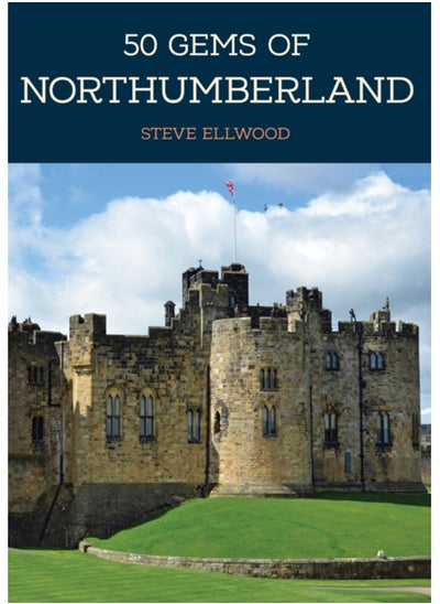 Buy 50 Gems of Northumberland : The History & Heritage of the Most Iconic Places in Saudi Arabia