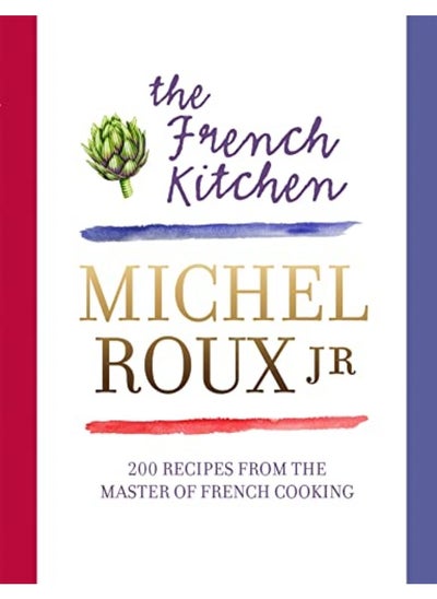 اشتري The French Kitchen 200 Recipes From The Master Of French Cooking By Roux Jr., Michel Hardcover في الامارات