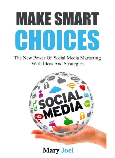 اشتري Make Smart Choices: The New Power Of Social Media Marketing With Ideas And Strategies في الامارات