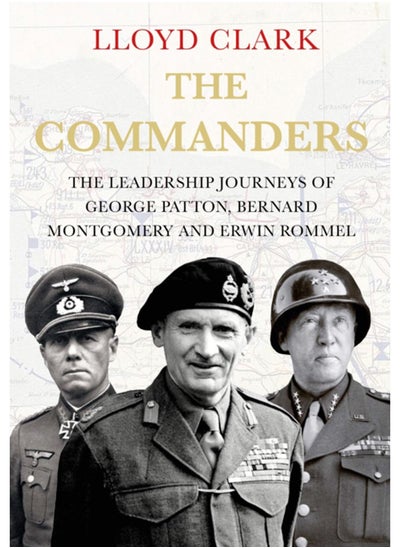 اشتري The Commanders : The Leadership Journeys of George Patton, Bernard Montgomery and Erwin Rommel في الامارات