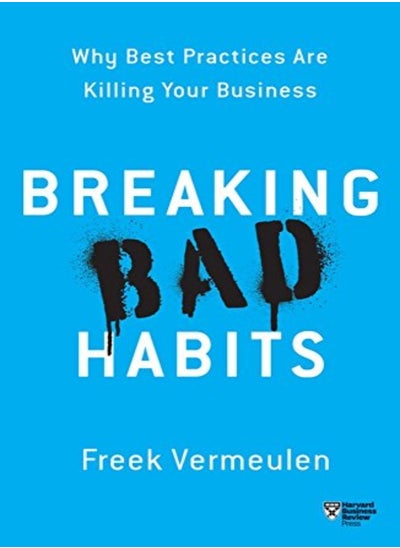 اشتري Breaking Bad Habits: Why Best Practices Are Killing Your Business في الامارات