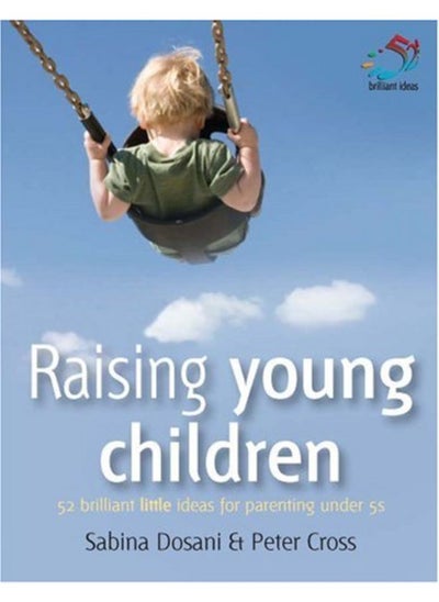 اشتري Raising Young Children: 52 Brilliant Little Ideas for Parenting Under 5's (52 Brilliant Little Ideas في الامارات