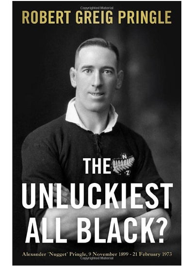 اشتري The Unluckiest All Black?: Alexander 'Nugget' Pringle, 9 November 1899 - 21 February 1973 في الامارات