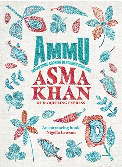 Buy Ammu Indian Homecooking To Nourish Your Soul by Khan, Asma Hardcover in UAE