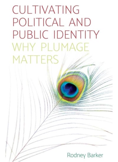 اشتري Cultivating Political and Public Identity : Why Plumage Matters في الامارات