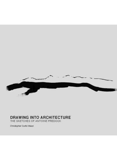 Buy Drawing into Architecture : The Sketches of Antoine Predock in Saudi Arabia