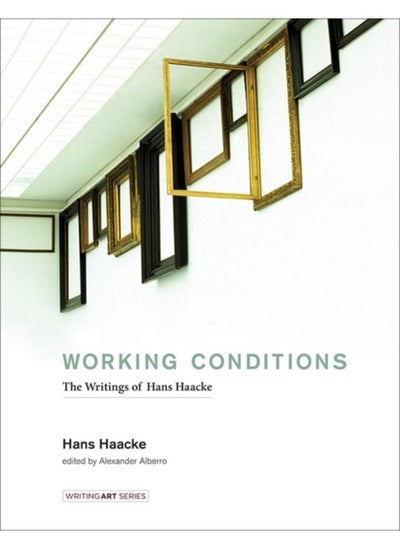 Buy Working Conditions : The Writings of Hans Haacke in UAE