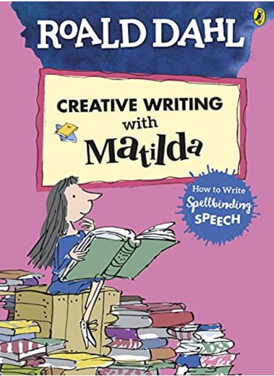 Buy Roald Dahl's Creative Writing with Matilda: How to Write Spellbinding Speech in UAE