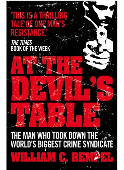 Buy At The Devil's Table : The Man Who Took Down the World's Biggest Crime Syndicate in Saudi Arabia