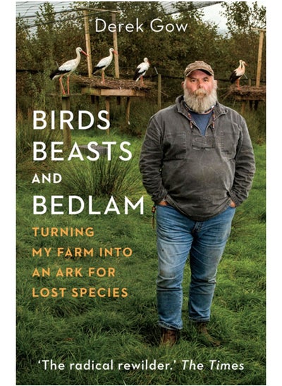 Buy Birds, Beasts and Bedlam : Turning My Farm into an Ark for Lost Species in Saudi Arabia