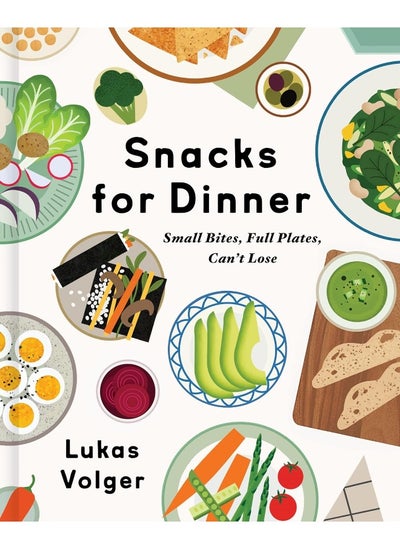 اشتري Snacks for Dinner: Small Bites, Full Plates, Can't Lose في الامارات