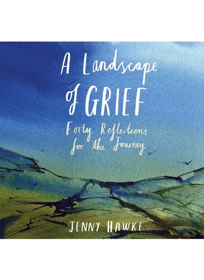 اشتري A Landscape of Grief: Forty reflections for the journey في الامارات