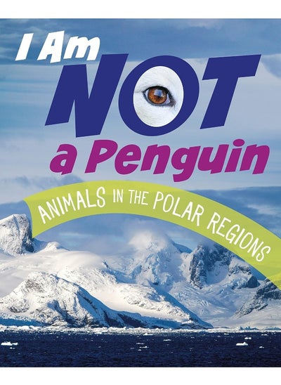 Buy I Am Not a Penguin: Animals in the Polar Regions in UAE