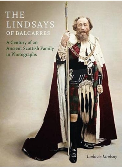 اشتري The Lindsays of Balcarres : A Century of an Ancient Scottish Family in Photographs في الامارات